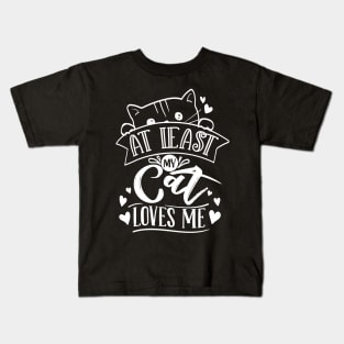 At Least My Cat Loves Me white Kids T-Shirt